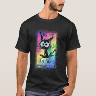 Cat Black It's Fine I'm Fine Everything Is Fine Ti T-Shirt