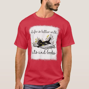 Cat Book For Women Life Is Better With Cats And B T-Shirt