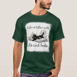 Cat Book For Women Life Is Better With Cats And B T-Shirt
