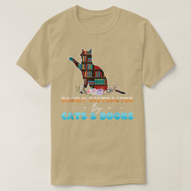 Cat & Book Lover Easily Distracted by Cats and Boo T-Shirt (Design Front)