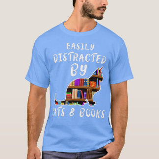 Cat  Book Lover Easily Distracted by Cats and Book T-Shirt