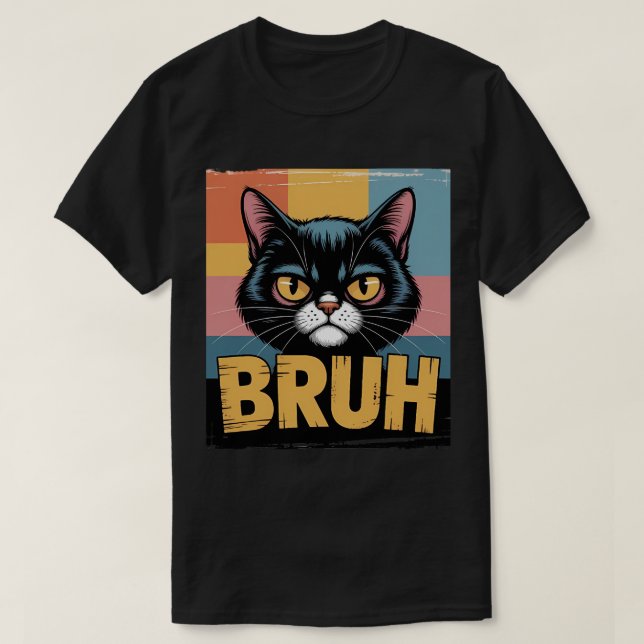 Cat Bruh 🐱 – Funny & Relatable Cat Meme Designs T-Shirt (Design Front)
