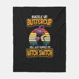 Cat Buckle Up Buttercup You Just Flipped My Witch  Fleece Blanket