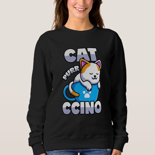 Cat Cappuccino Pun Kitten In Coffee Cup Sweatshirt (Front)