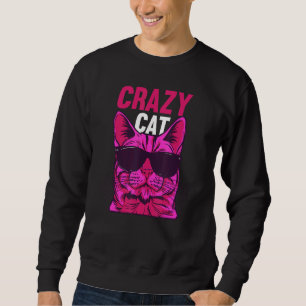 Cat  Cat Owner  Cat Meme I Crazy Cat Sweatshirt