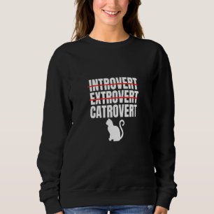 Cat Cat Owners Introvert Extrovert Catrovert 5 Sweatshirt
