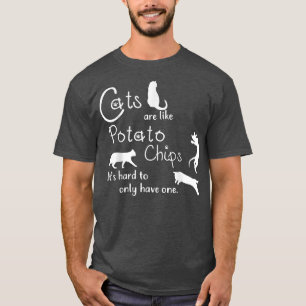 Cat  Cats Are Like Potato Chips Funny Cat  T-Shirt