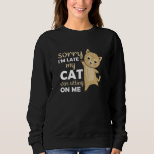 Cat Cats Kittens Funny Saying Cute Animals Sweatshirt