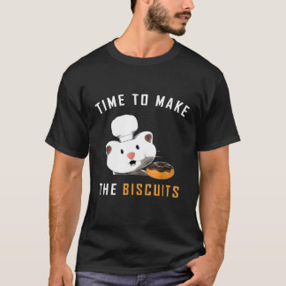 Cat Chef Time To Make Biscuits Baking Biscuits Coo T-Shirt