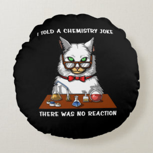Cat Chemistry Teacher Funny No Reaction Joke Round Cushion