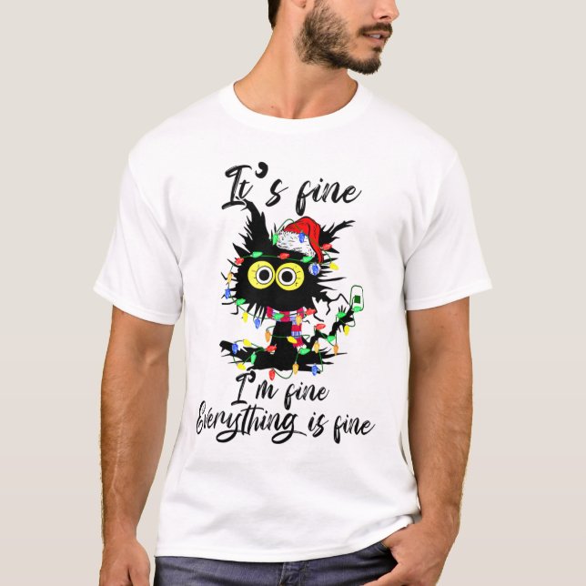 Cat Christmas It's Fine I'm Fine Everything Is Fin T-Shirt (Front)