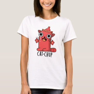 Cat-chup Funny Ketchup Pun T-Shirt