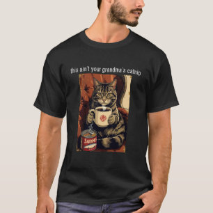 Cat Coffee and Sardines This Ain't Your Grandma's T-Shirt