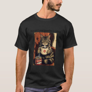Cat Coffee and Sardines This Ain't Your Grandma's T-Shirt