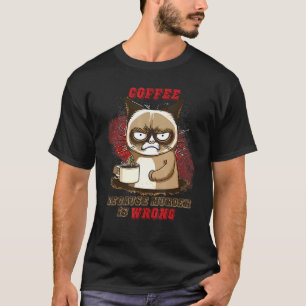 Cat Coffee Because Murder Is Wrong T-Shirt