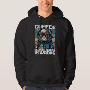 Cat Coffee I Coffee because murder is wrong 3 Hoodie