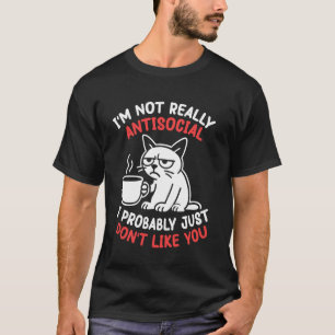 Cat Coffee im not Really Antisocial i just Dont Li T-Shirt