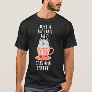 Cat Coffee Mug Just a Woman Who Loves Cats and Cof T-Shirt