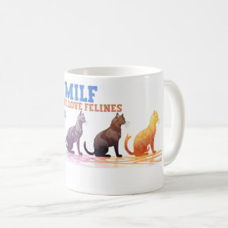 Cat Coffee Mug, Man I love Felines MILF Mug