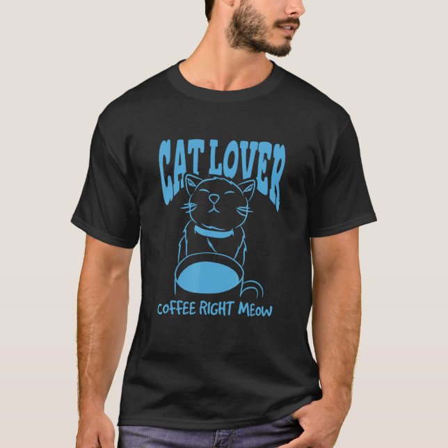 Cat   Coffee Right Meow T-Shirt (Front)
