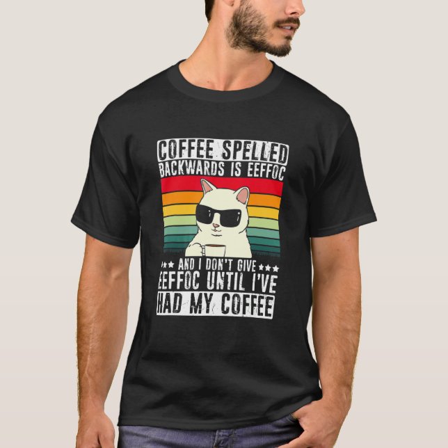Cat Coffee Saying Eeffoc   Frahling T-Shirt (Front)