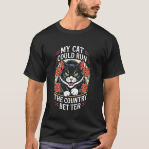 Cat Could Run the Country Better Quote T-Shirt