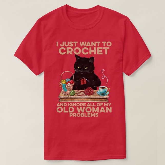 Cat Crochet And Ignore All Of My Old Woman Problem T-Shirt (Design Front)