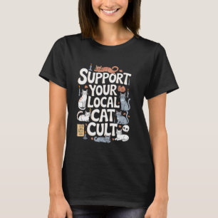 Cat Cult Support Your Local Cat Cult Funny Kitten T-Shirt