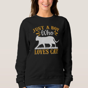Cat Cute Cat Owner I Just A Boy Who Loves Cats Sweatshirt