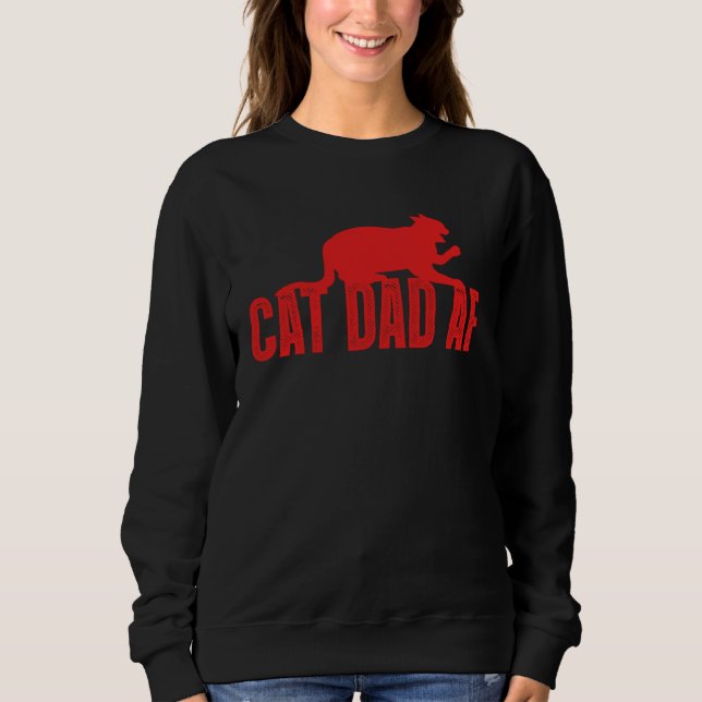 Cat Dad Af  Cat Daddy Kitten Kitty Sweatshirt (Front)