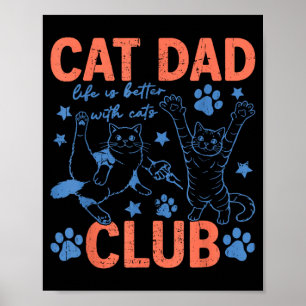 Cat Dad Club Life Better with Cats Lover Fathers Poster