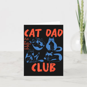 Cat dad club life is better with cats cat dad card