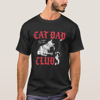 Cat Dad Club, Life is Better with Cats, Cat Dad, F T-Shirt