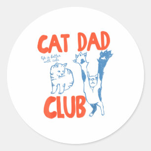 Cat Dad Club Life Is Better With Cats Father's Day Classic Round Sticker