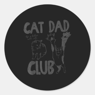 Cat Dad Club Life Is Better With Cats Father's Day Classic Round Sticker