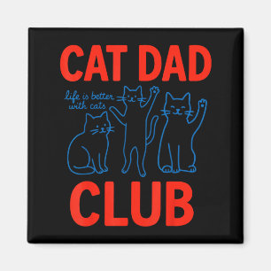 Cat Dad Club Life Is Better With Cats Father's Day Magnet