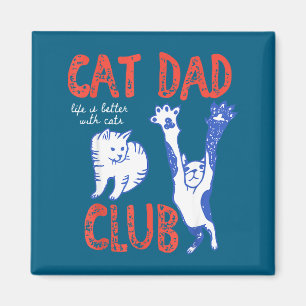 Cat Dad Club Life Is Better With Cats Father's Day Magnet