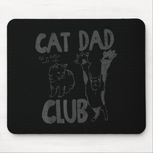 Cat Dad Club Life Is Better With Cats Father's Day Mouse Pad