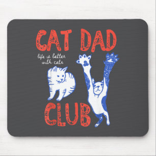 Cat Dad Club Life Is Better With Cats Father's Day Mouse Pad