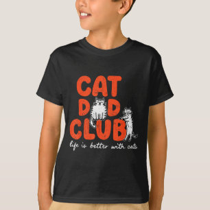 Cat Dad Club Life Is Better With Cats Father's Day T-Shirt