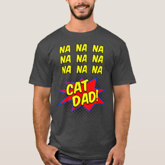 Cat Dad Comic Funnyfor Fathers of Cats T-Shirt