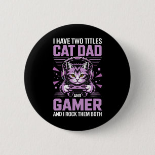 Cat Dad Gamer Funny Gaming Father For Men I Have T 6 Cm Round Badge