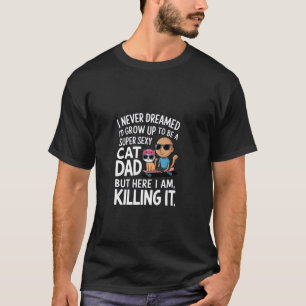 Cat Dad Humour Design Father's Day Funny Cat Lover T-Shirt