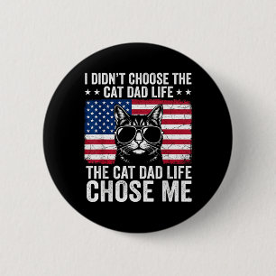 Cat Dad Life Chose Me American Flag Funny Cat Dad 6 Cm Round Badge