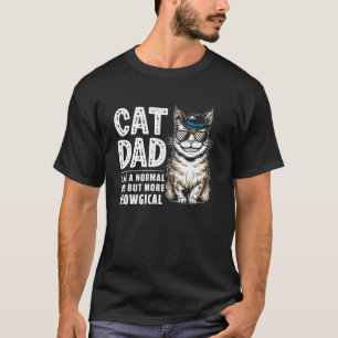 Cat Dad Like a Normal Dad But More Meowgical T-Shirt