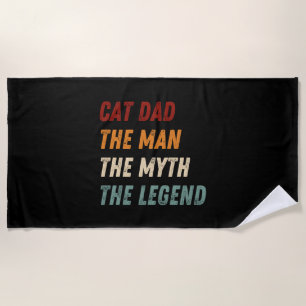 Cat Dad The Man The Myth The Legend Beach Towel