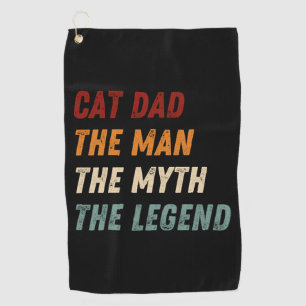 Cat Dad The Man The Myth The Legend Golf Towel