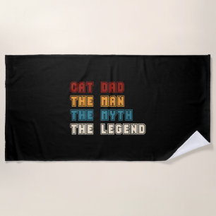 Cat Dad The Man The Myth The Legend T-shirt Father Beach Towel