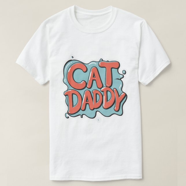 cat daddy, cat lover father pet dad animal cat dad T-Shirt (Design Front)