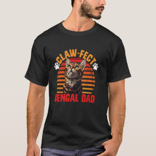 Cat Daddy CLAW-FECT BENGAL DAD Bengal Cats Fathers T-Shirt
